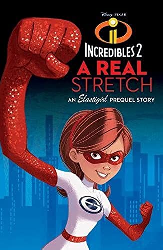 INCREDIBLES 2: A Real Stretch (Junior Novel 240 Disney)