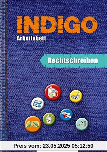 INDIGO - Arbeitsheft: Rechtschreiben INDIGO - Arbeitsheft: Rechtschreiben
