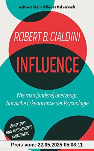 INFLUENCE – Wie man (andere) überzeugt. Nützliche Erkenntnisse der Psychologie