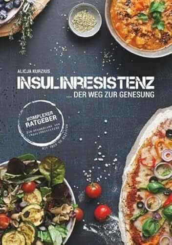 INSULINRESISTENZ - Der Weg zur Genesung: Komplexer Ratgeber zur Behandlung von Insulinresisten... INSULINRESISTENZ - Der Weg zur Genesung: Komplexer Ratgeber zur Behandlung von Insulinresisten...