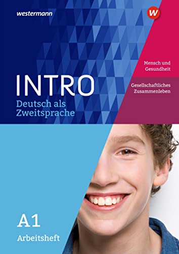 INTRO Deutsch als Zweitsprache: Arbeitsheft A1 Mensch und Gesundheit / Ges. Zusammenleben (INTRO Deutsch als Zweitsprache: Zur Vorbereitung auf den Regelunterricht der Sekundarstufe) INTRO Deutsch als Zweitsprache: Arbeitsheft A1 Mensch und Gesundheit / Ges. Zusammenleben (INTRO Deutsch als Zweitsprache: Zur Vorbereitung auf den Regelunterricht der Sekundarstufe)