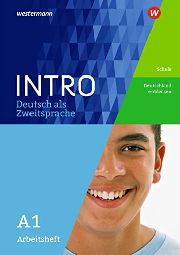 INTRO Deutsch als Zweitsprache: Arbeitsheft A1 Schule / Deutschland entdecken (INTRO Deutsch als Zweitsprache: Zur Vorbereitung auf den Regelunterricht der Sekundarstufe)