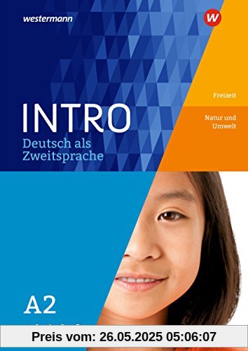 INTRO Deutsch als Zweitsprache: Arbeitsheft A2: Freizeit/Natur und Umwelt INTRO Deutsch als Zweitsprache: Arbeitsheft A2: Freizeit/Natur und Umwelt