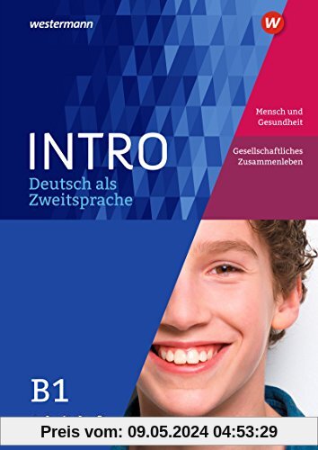 INTRO Deutsch als Zweitsprache: Arbeitsheft B1: Mensch und Gesundheit / Ges. Zusammenleben