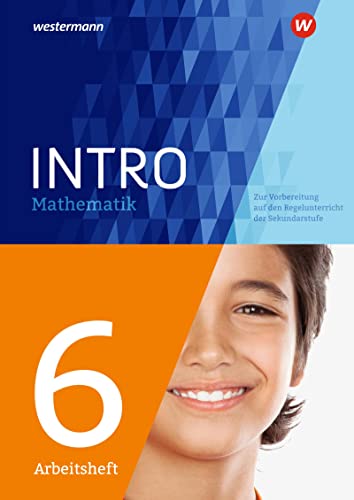 INTRO Mathematik SI: Zur Vorbereitung auf den Regelunterricht der Sekundarstufe Arbeitsheft 6 INTRO Mathematik SI: Zur Vorbereitung auf den Regelunterricht der Sekundarstufe Arbeitsheft 6