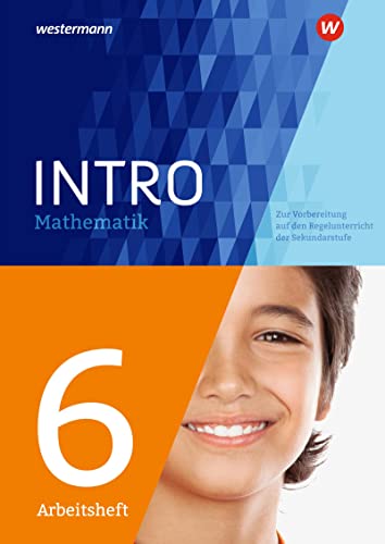 INTRO Mathematik SI: Zur Vorbereitung auf den Regelunterricht der Sekundarstufe Arbeitsheft 6