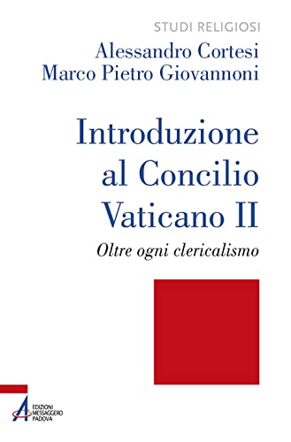 Introduzione al Concilio Vaticano II. Oltre ogni clericalismo. Ediz. plastificata (Studi religiosi)