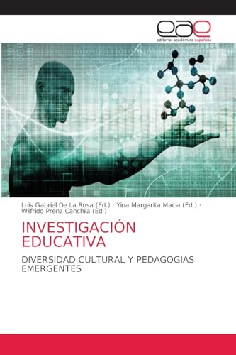 INVESTIGACIÓN EDUCATIVA: DIVERSIDAD CULTURAL Y PEDAGOGIAS EMERGENTES von Editorial Académica Española