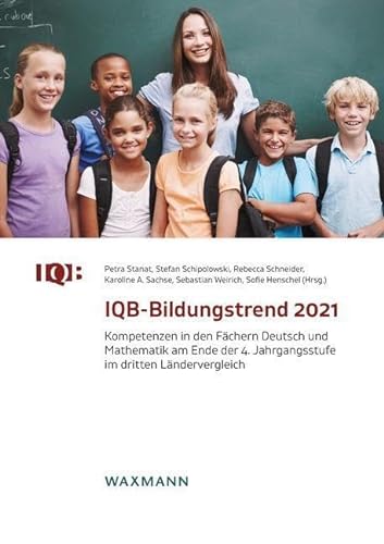 IQB-Bildungstrend 2021: Kompetenzen in den Fächern Deutsch und Mathematik am Ende der 4. Jahrgangsstufe im dritten Ländervergleich von Waxmann Verlag GmbH