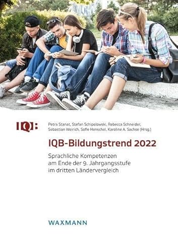 IQB-Bildungstrend 2022: Sprachliche Kompetenzen am Ende der 9. Jahrgangsstufe im dritten Ländervergleich von Waxmann