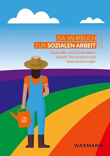 ISA-Jahrbuch 2024 zur Sozialen Arbeit: Fachkräfte und Soziale Arbeit: aktuelle Themenfelder und Herausforderungen (ISA-Jahrbuch zur Sozialen Arbeit) von Waxmann Verlag GmbH
