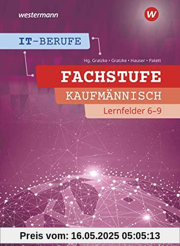 IT-Berufe: Fachstufe Kaufmännisch Lernfelder 6-9: Schülerband: Fachstufe Kaufmännische IT-Berufe Lernfelder 6-9 Schülerband