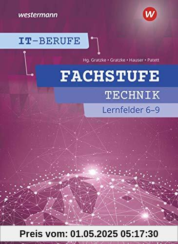 IT-Berufe: Fachstufe Technik Lernfelder 6-9: Schülerband: Fachstufe Technische IT-Berufe Lernfelder 6-9: Schülerband