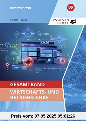 IT-Berufe: Gesamtband Wirtschafts- und Betriebslehre: Schülerband: Ausgabe zu den neuen Lehrplänen 2020 / Schülerband (IT-Berufe: Ausgabe zu den neuen Lehrplänen 2020)