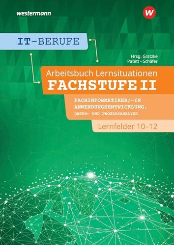IT-Berufe: Lernsituationen Fachstufe II Fachinformatiker/-in Anwendungsentwicklung, Fachinform... IT-Berufe: Lernsituationen Fachstufe II Fachinformatiker/-in Anwendungsentwicklung, Fachinform...