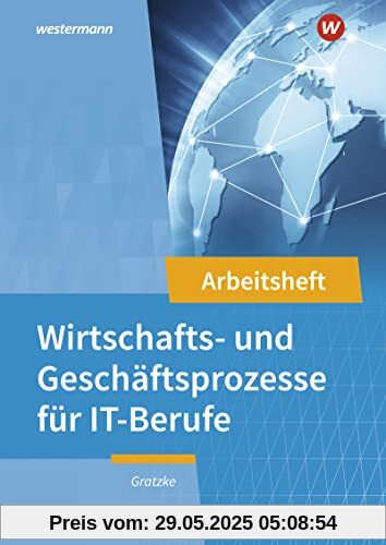 IT-Berufe: Wirtschafts- und Geschäftsprozesse Arbeitsheft