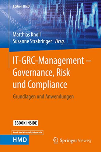 IT-GRC-Management – Governance, Risk und Compliance: Grundlagen und Anwendungen (Edition HMD)