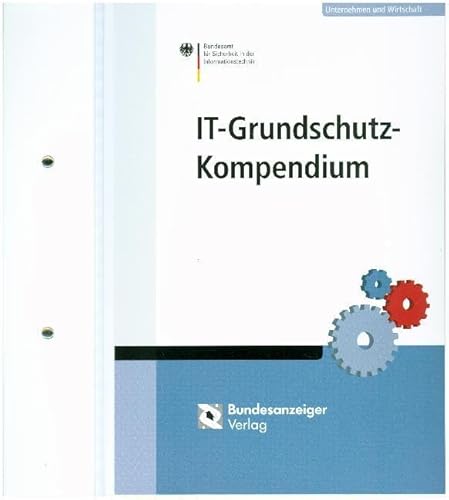 IT-Grundschutz-Kompendium IT-Grundschutz-Kompendium von Reguvis Fachmedien GmbH