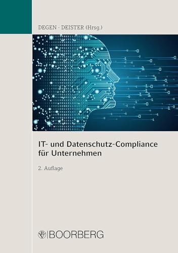 IT- und Datenschutz-Compliance für Unternehmen: Leitlinien und Anwendungsfälle - Cloud, Social Media, Scrum, IoT, KI, Mobilitätsdaten: IT-Projekte und Leitlinien nach DSGVO