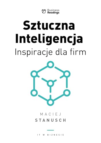 IT w biznesie: Inspiracje dla biznesu (Sztuczna Inteligencja) von BUSINESS READINGS