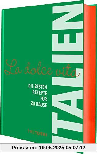 ITALIEN - La dolce vita: Die besten Rezepte für zu Hause