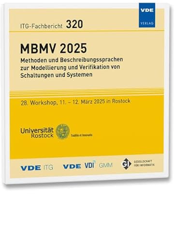 ITG-Fb. 320: MBMV 2025: Methoden und Beschreibungssprachen zur Modellierung und Verifikation von Schaltu 28. Workshop, 11. – 12. März 2025 in Rostock (ITG-Fachberichte) von VDE VERLAG