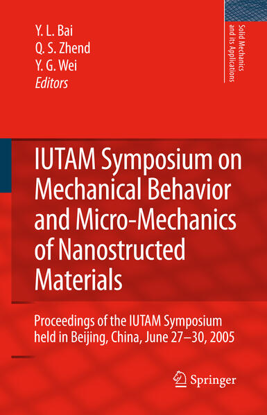 IUTAM Symposium on Mechanical Behavior and Micro-Mechanics of Nanostructured Materials von Springer Netherlands
