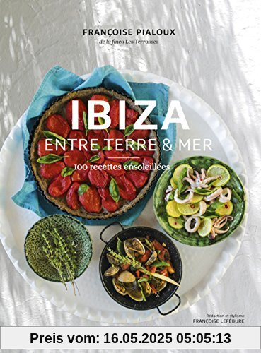 Ibiza entre terre et mer : 100 recettes ensoleillées