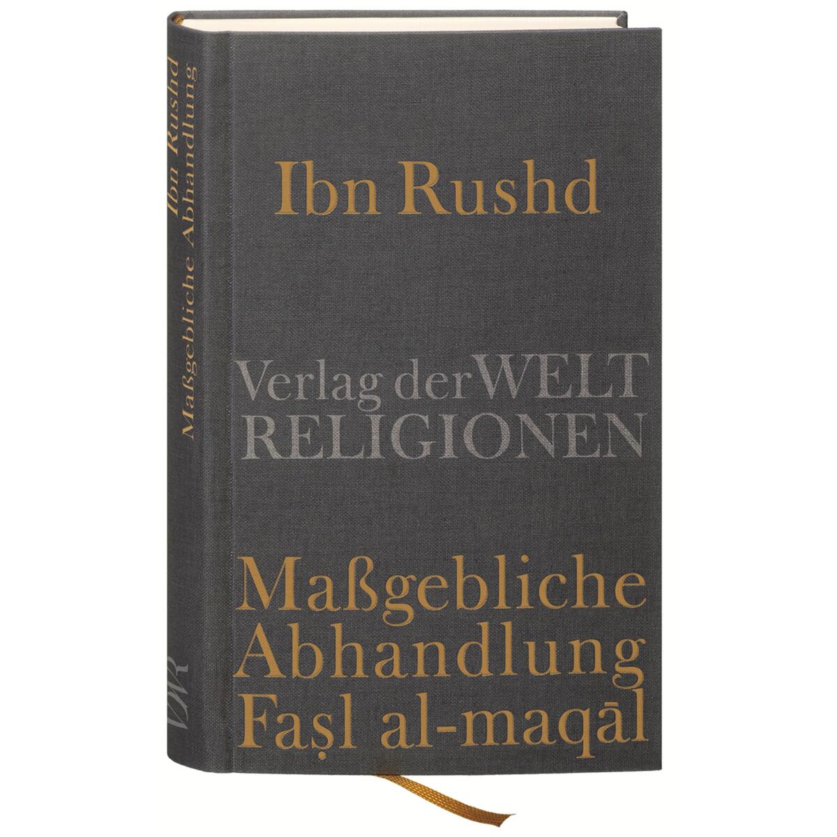 Ibn Rushd, Maßgebliche Abhandlung - Fasl al-maqal Ibn Rushd, Maßgebliche Abhandlung - Fasl al-maqal von Verlag der Weltreligionen