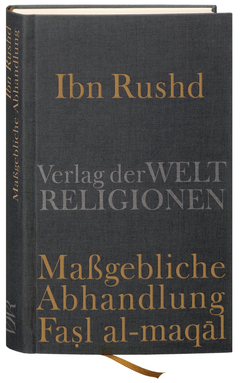 Ibn Rushd, Maßgebliche Abhandlung - Fasl al-maqal Ibn Rushd, Maßgebliche Abhandlung - Fasl al-maqal von Verlag der Weltreligionen