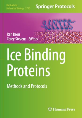 Ice Binding Proteins: Methods and Protocols (Methods in Molecular Biology, Band 2730) von Humana