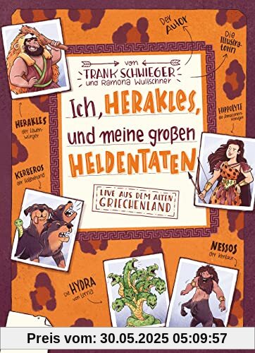 Ich, Herakles, und meine großen Heldentaten. Live aus dem alten Griechenland: Geschichte witzig und originell erzählt ab 10 (Geschichte(n) im Freundschaftsbuch-Serie, Band 7)