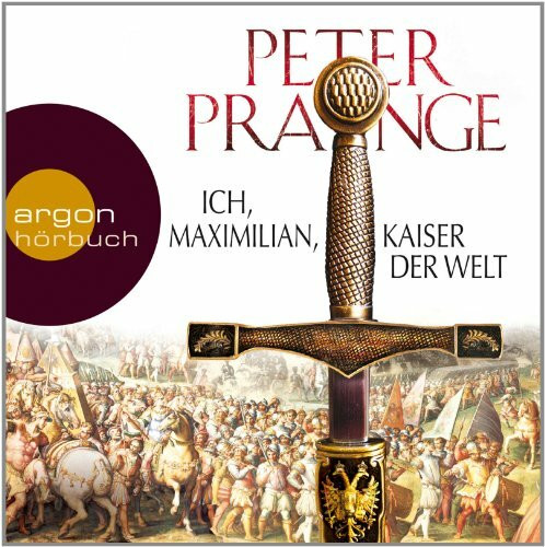 Ich, Maximilian, Kaiser der Welt Ich, Maximilian, Kaiser der Welt