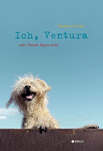 Ich, Ventura: oder Hunde lügen nicht Ich, Ventura: oder Hunde lügen nicht von Edition Braus