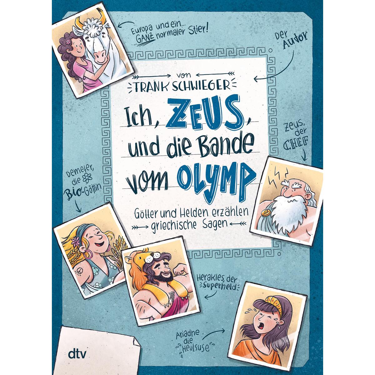 Ich, Zeus, und die Bande vom Olymp - Götter und Helden erzählen griechische Sage... Ich, Zeus, und die Bande vom Olymp - Götter und Helden erzählen griechische Sage... von dtv Verlagsgesellschaft