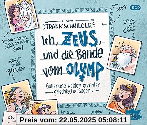 Ich, Zeus, und die Bande vom Olymp: Götter und Helden erzählen griechische Sagen Ich, Zeus, und die Bande vom Olymp: Götter und Helden erzählen griechische Sagen
