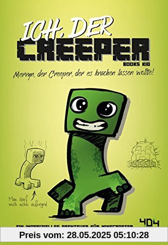Ich, der Creeper (Inoffizielle Guides und Romane für Minecrafter)