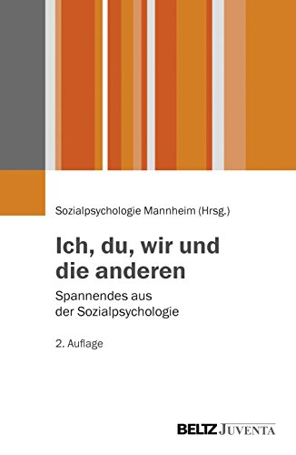 Ich, du, wir und die anderen: Spannendes aus der Sozialpsychologie von Beltz