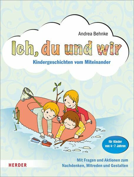 Ich, du und wir: Kindergeschichten vom Miteinander. Mit Fragen und Aktionen zum Nachdenken, Mi...