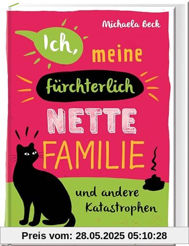 Ich, meine fürchterlich nette Familie und andere Katastrophen: Mein Leben in einer XXL-Patchworkfamilie - alle wollen nur mein Bestes, aber nicht mit ... Jugendbuch für Mädchen und Jungen ab 12 Jahre