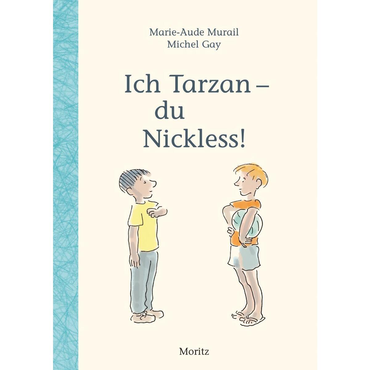 Ich Tarzan - du Nickless! Ich Tarzan - du Nickless! von Moritz Verlag-GmbH