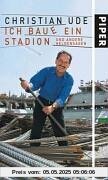 Ich baue ein Stadion: und andere Heldensagen