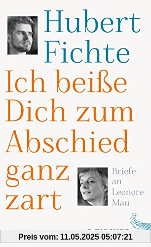 Ich beiße Dich zum Abschied ganz zart: Briefe an Leonore Mau