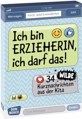 Ich bin Erzieherin, ich darf das!. 34 wilde Kurznachrichten aus der Kita von Don Bosco