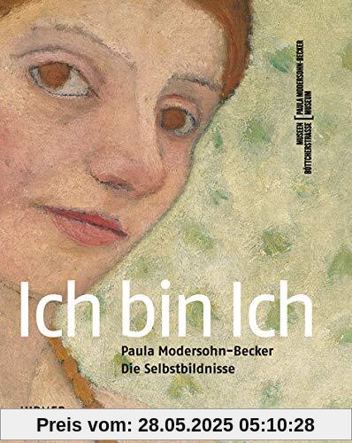 Ich bin Ich: Paula Modersohn-Becker Ich bin Ich: Paula Modersohn-Becker