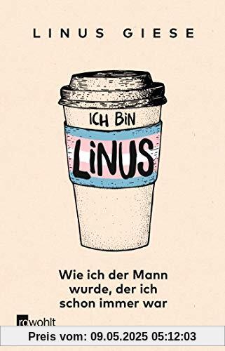Ich bin Linus: Wie ich der Mann wurde, der ich schon immer war Ich bin Linus: Wie ich der Mann wurde, der ich schon immer war