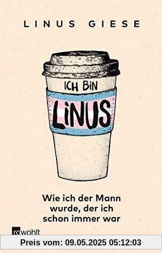 Ich bin Linus: Wie ich der Mann wurde, der ich schon immer war