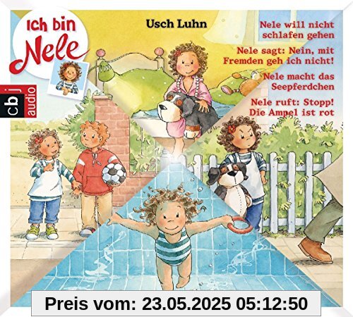 Ich bin Nele - Band 9-12: Nele will nicht schlafen gehen / Nele sagt: Nein, mit Fremden gehe ich nicht / Nele macht das Seepferdchen / Nele ruft: ... rot (Ich bin Nele - Die Hörbücher, Band 3)