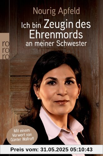 Ich bin Zeugin: des Ehrenmords an meiner Schwester Ich bin Zeugin: des Ehrenmords an meiner Schwester