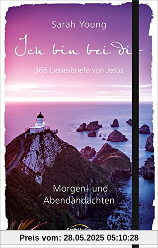 Ich bin bei dir - Morgen- und Abendandachten: 366 Liebesbriefe von Jesus.